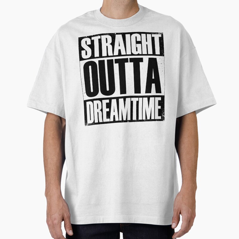 Straight Outta Dreamtime Unisex Graphic T Shirt  Short Sleeve Tee Everyday Casual Wear