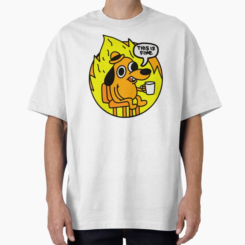 This Is Fine - Funny Meme Unisex Graphic T Shirt  Short Sleeve Tee Everyday Casual Wear