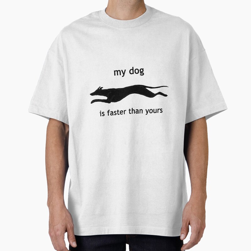 My Dog Is Faster Than Your Dog Unisex Graphic T Shirt  Short Sleeve Tee Everyday Casual Wear