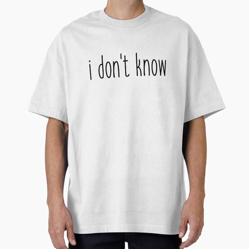 I Don'T Know Unisex Graphic T Shirt  Short Sleeve Tee Everyday Casual Wear