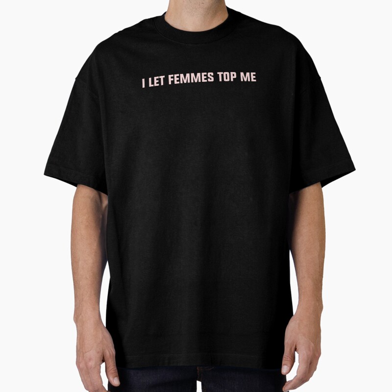 I Let Femmes Top Me Lesbian Girlfriend Not So Subtle Design Unisex Graphic T Shirt  Short Sleeve Tee Everyday Casual Wear