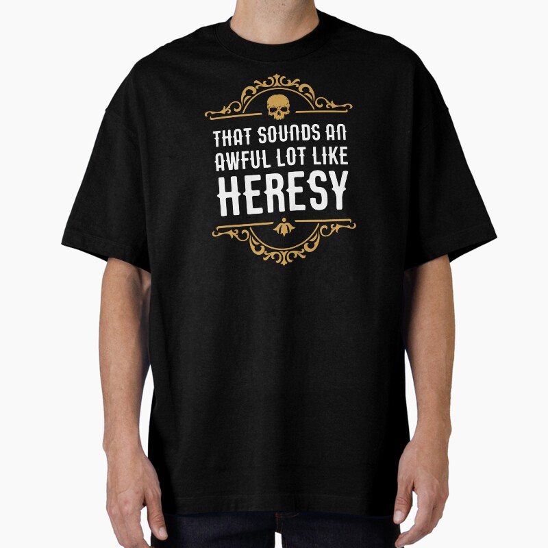 Awful Lot Like Heresy Funny Wargaming Meme Unisex Graphic T Shirt  Short Sleeve Tee Everyday Casual Wear