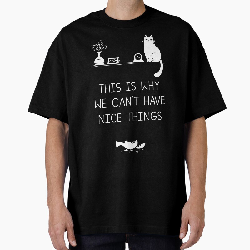 This Is Why We Can'T Have Nice Things Unisex Graphic T Shirt  Short Sleeve Tee Everyday Casual Wear