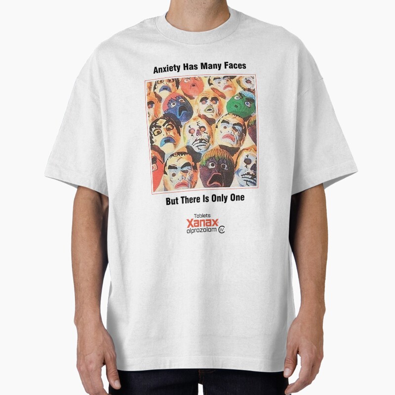Xanax Anxiety Has Many Faces But There Is Only One Unisex Graphic T Shirt  Short Sleeve Tee Everyday Casual Wear