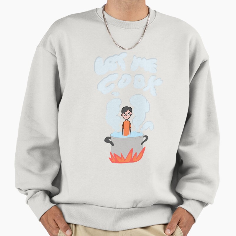 Let Me Cook! Unisex Sweater Crewneck Pullover Casual Streetwear Graphic Print
