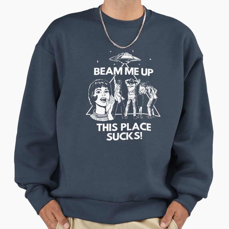 Beam Me Up, This Place Sucks! - Robin'S Shirt Unisex Sweater Crewneck Pullover Casual Streetwear Graphic Print
