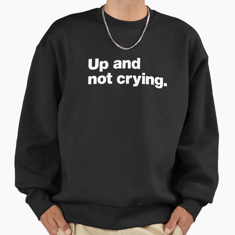 Up And Not Crying | Oppe Og Ikke Grter, Norwegian Dry Humour Saying Unisex Sweater Crewneck Pullover Casual Streetwear Graphic Print