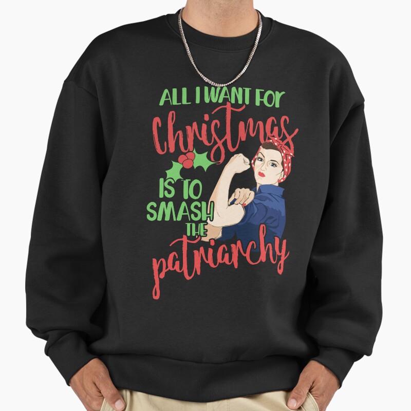 All I Want For Christmas Is To Smash The Patriarchy  Unisex Sweater Crewneck Pullover Casual Streetwear Graphic Print