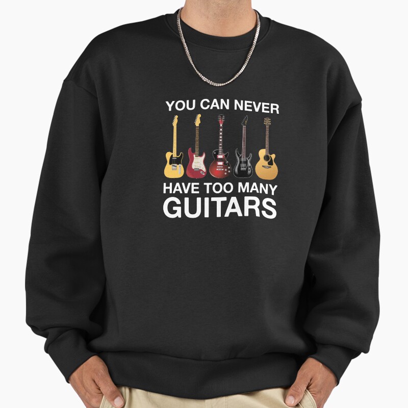 You Can Never Have Too Many Guitars  Unisex Sweater Crewneck Pullover Casual Streetwear Graphic Print
