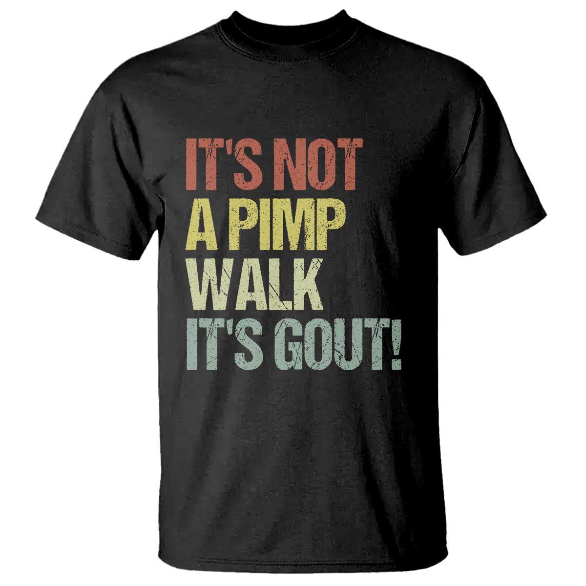 It Is Not A Pimp Walk It Is Gout T Shirt Old Man Medical Humor