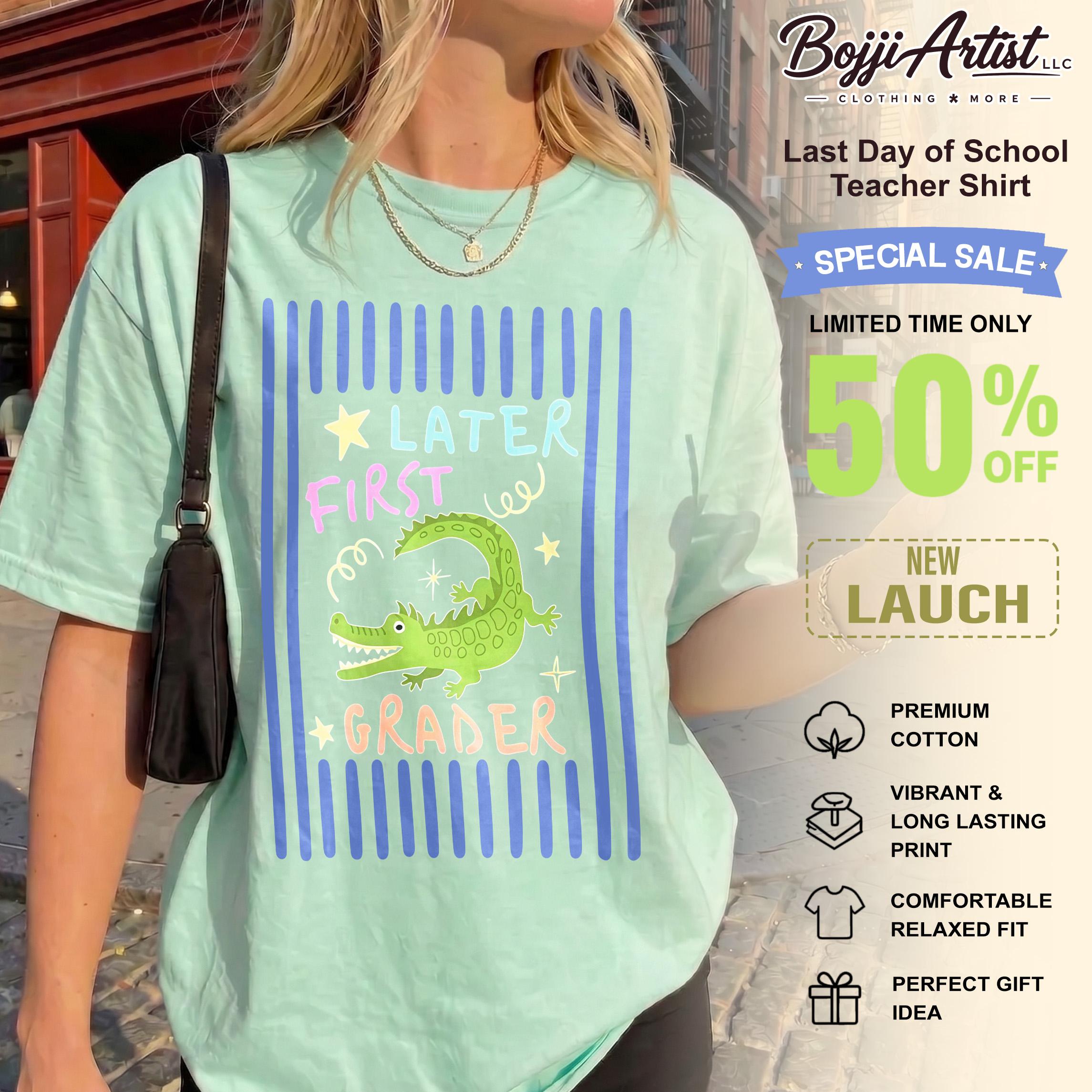 Bojjiartist Later First Grader Last Day Of School Teacher Shirt, See You Later Alligator Tee, End Of Year Teacher Shirt, Summer Teacher Top, Gift For Teacher