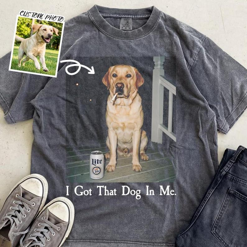 Custom Photo Dog Meme T-Shirt, I Got That Dog In Me Quote, Personalized Pet Portrait Graphic Tee, Vintage Washed Oversized Top, Retro Distressed Apparel