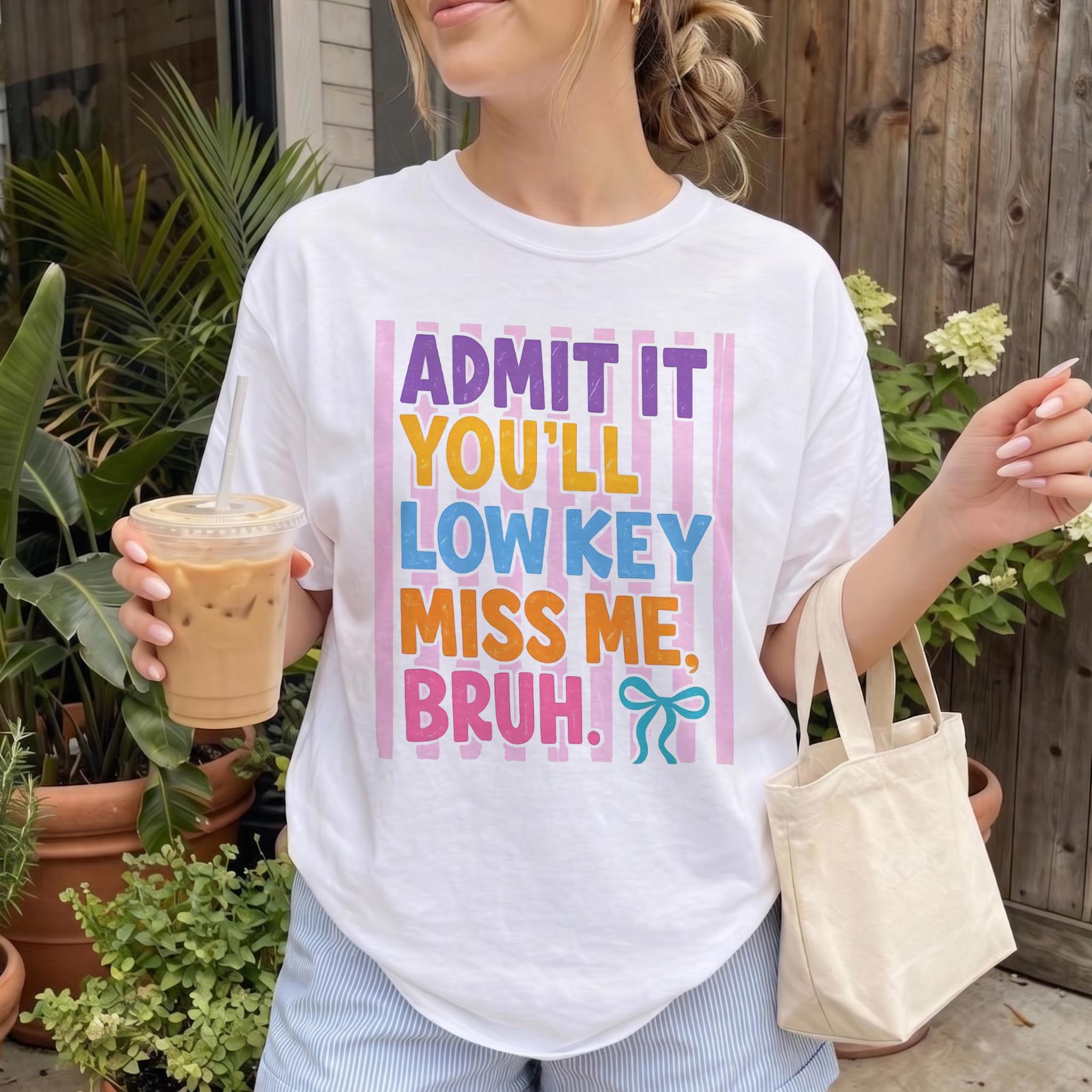 Admit It You'Ll Lowkey Miss Me Bruh Graphic T-Shirt Teacher Last Day Of School Preppy Stripes Coquette Y2k Retro Sassy Funny Style White Cotton Pastel Typography Cute Bow Graphic Tee Casual Summer Top Back To School Outfits