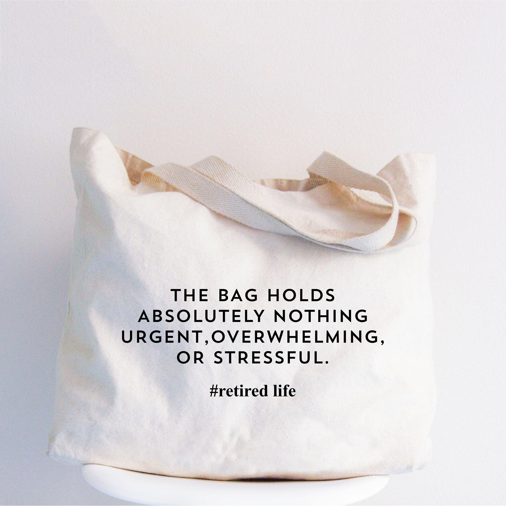 Funny Retired Life The Bag Holds Absolutely Nothing Urgent Canvas Tote Bag For Retirees Men Women Minimalist Aesthetic Natural Beige Cotton Retirement Gift Bag Coworker Leaving Present New Retired Christmas Gift Funny Retirement Tote Bag