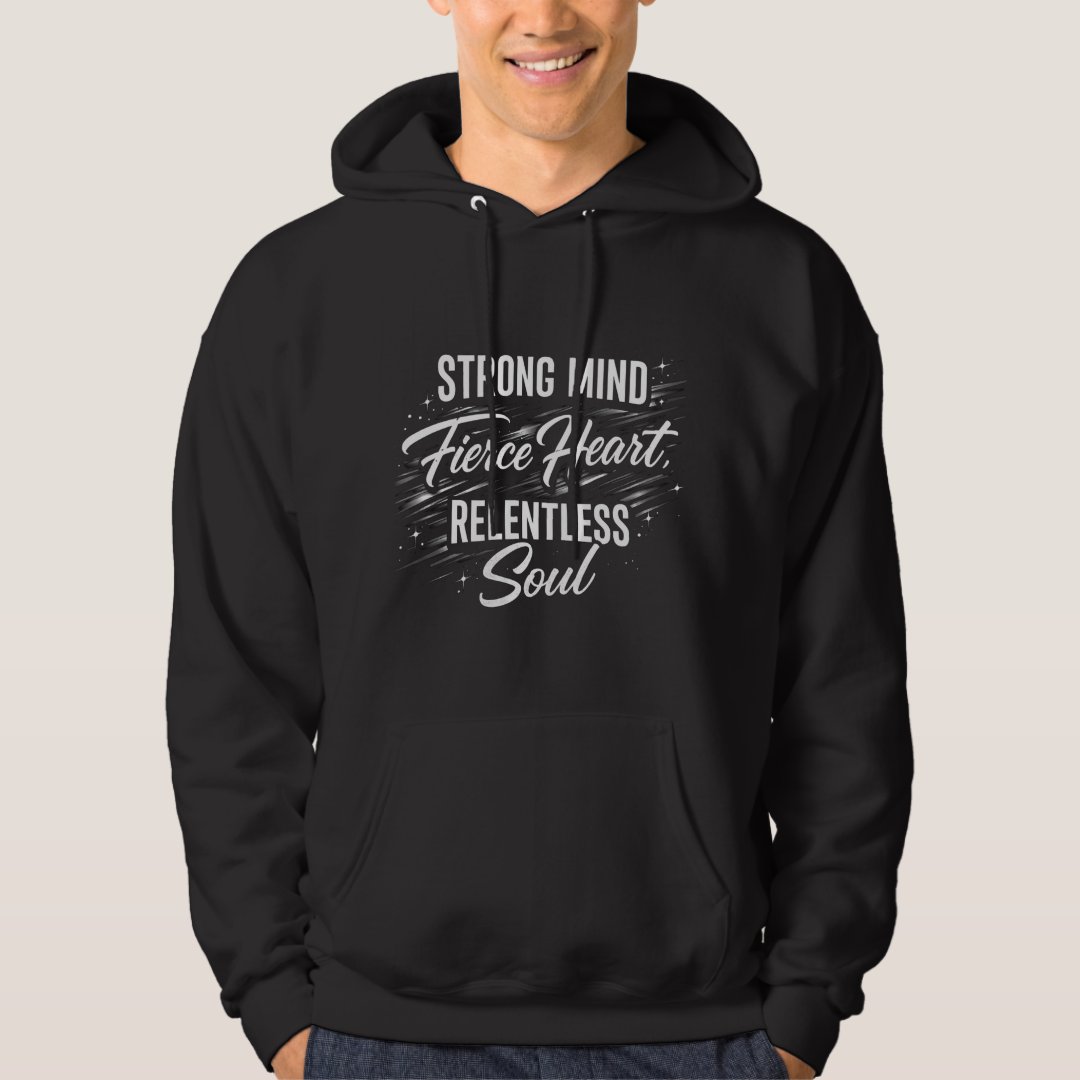 Strong Mind Fierce Heart Relentless Soul Hoodie
