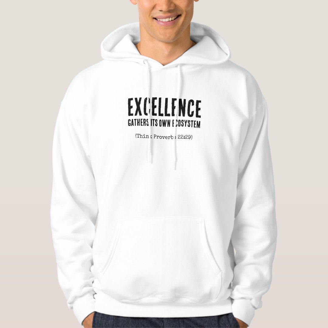 Excellence Gathers Its Own Ecosystem Inspirational Hoodie