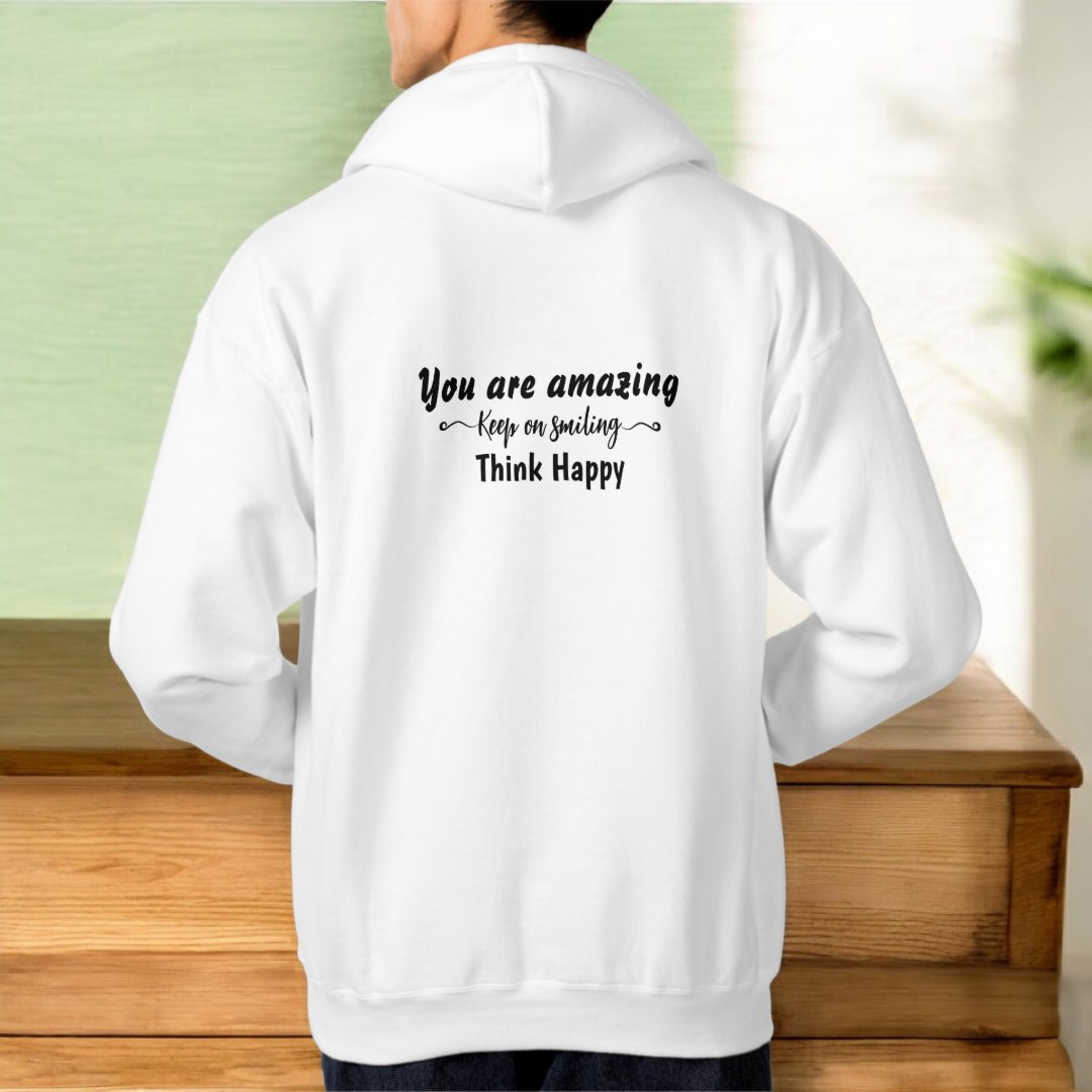 You Are Amazing Keep On Smiling Think Happy Hoodie