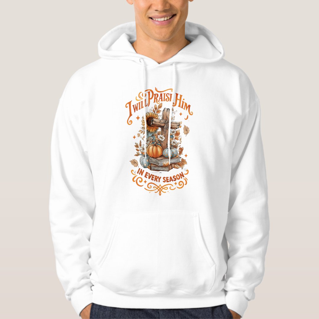 I Will Praise Him... Hoodie
