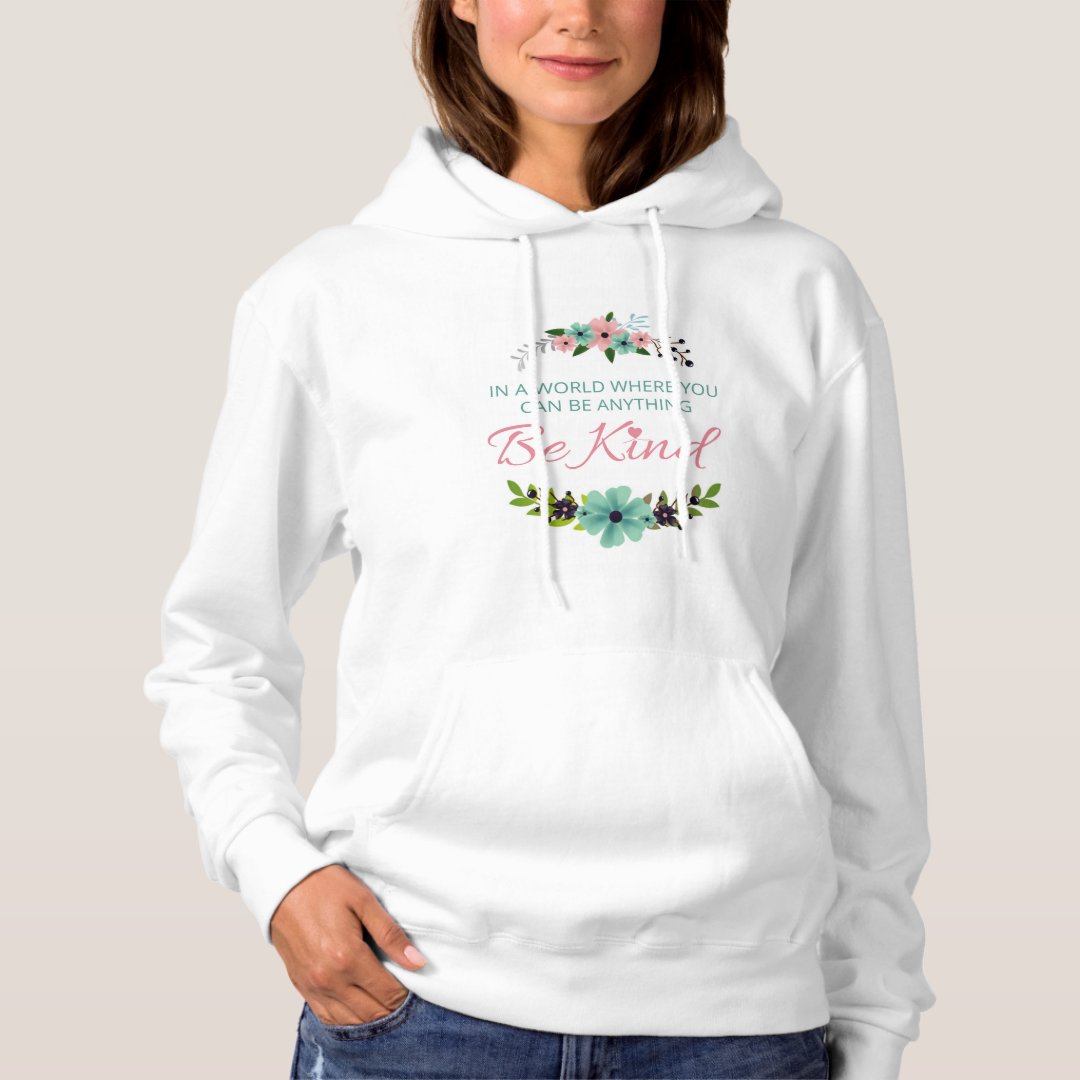 In A World Where You Can Be Anything Be Kind Hoodie