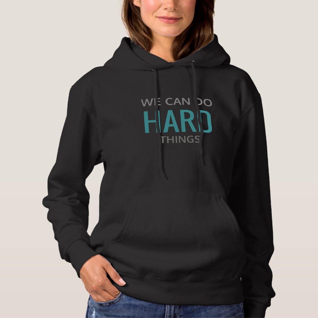 We Can Do Hard Things Hoodie