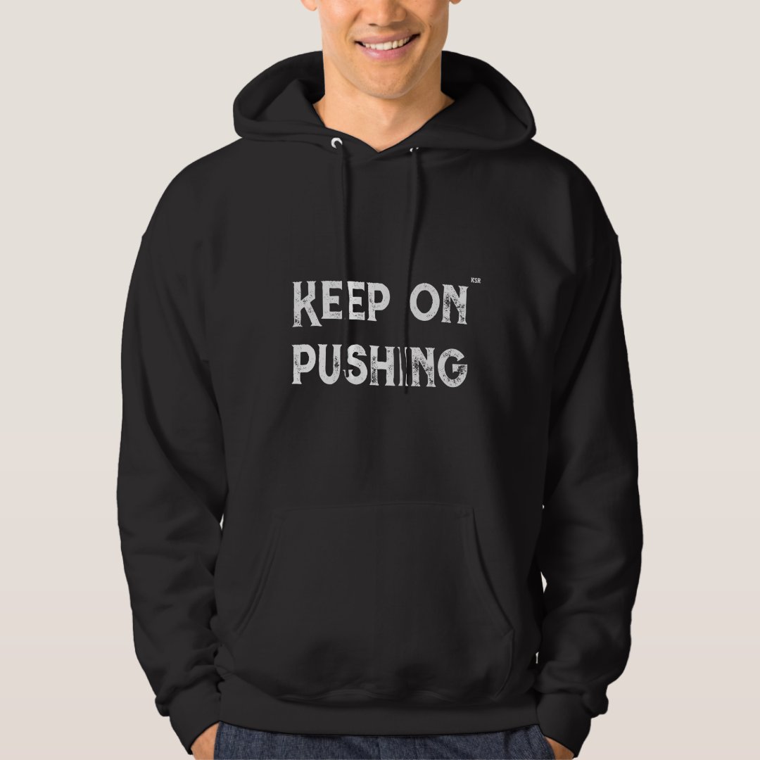 Keep On Pushing Minimalist Motivational Hoodie