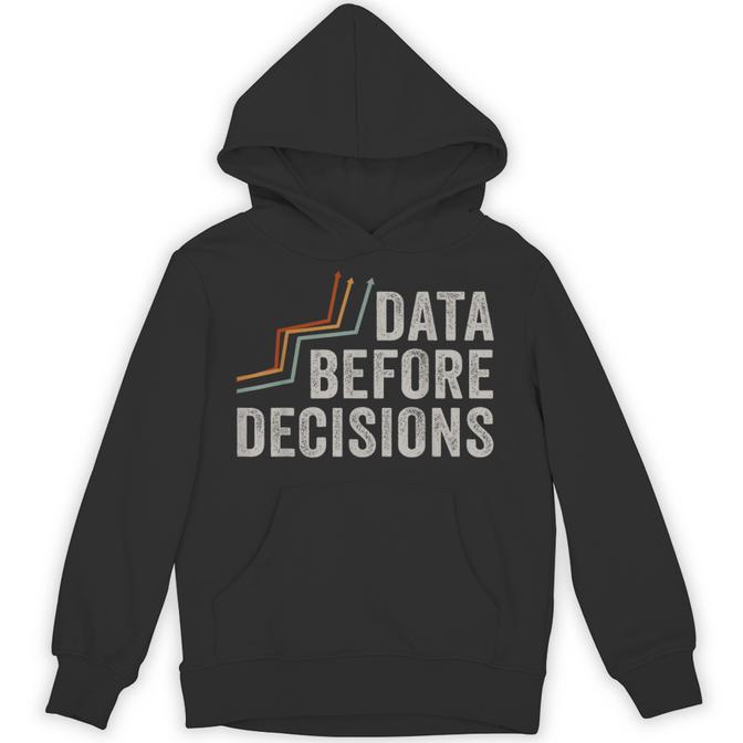 Analytical Thinking Data Before Decisions Hoodie