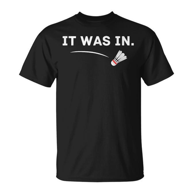 Badminton It Was In Badminton T-Shirt