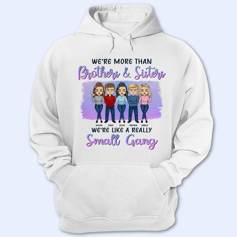 Brothers & Sisters We'Re Like A Really Small Gang Gift For Sibling & Bestie - Personalized Custom Hoodie