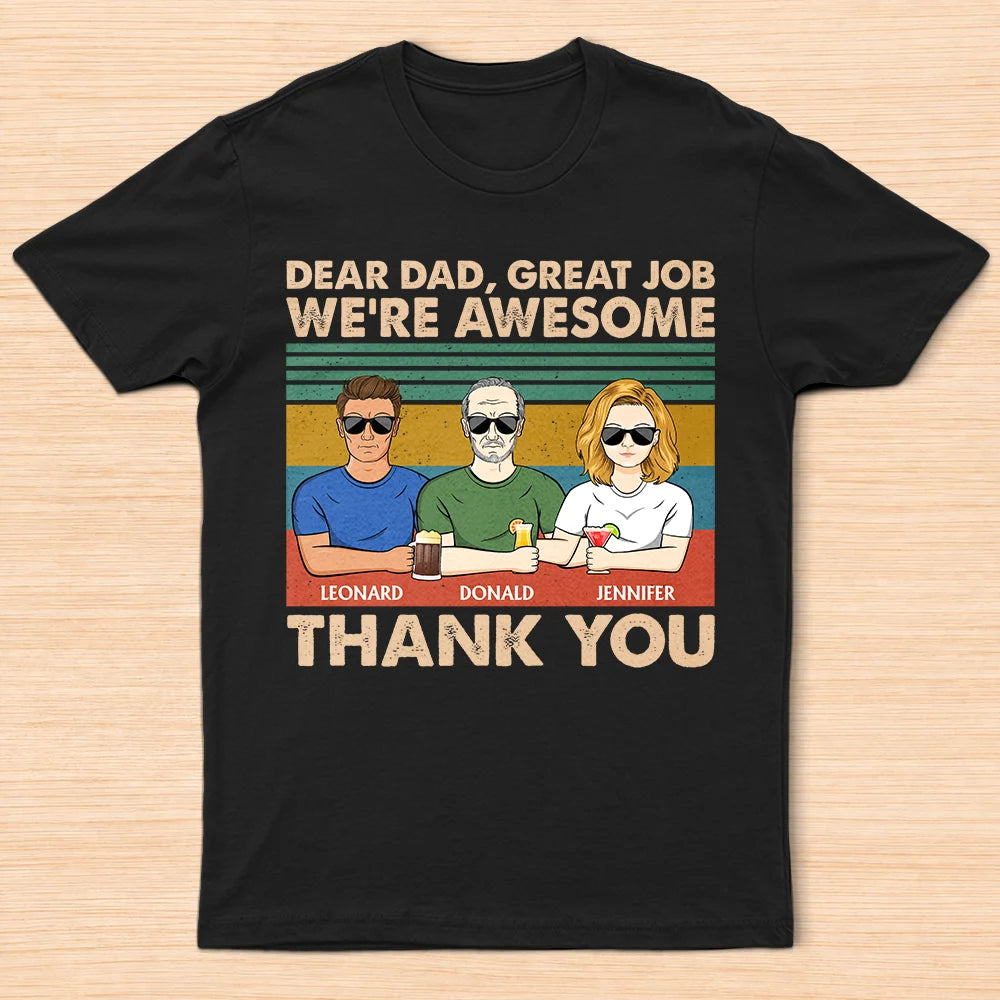 Dear Dad Great Job We'Re Awesome Thank You - Father Gift - Personalized Custom T Shirt
