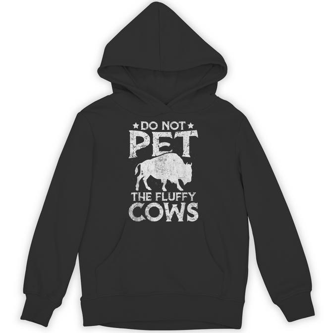 Do Not Pet The Fluffy Cows Bison Lover Novelty Hoodie