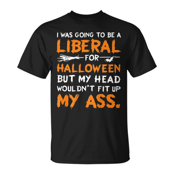 I Was Going To Be A Liberal For Halloween On Back T-Shirt