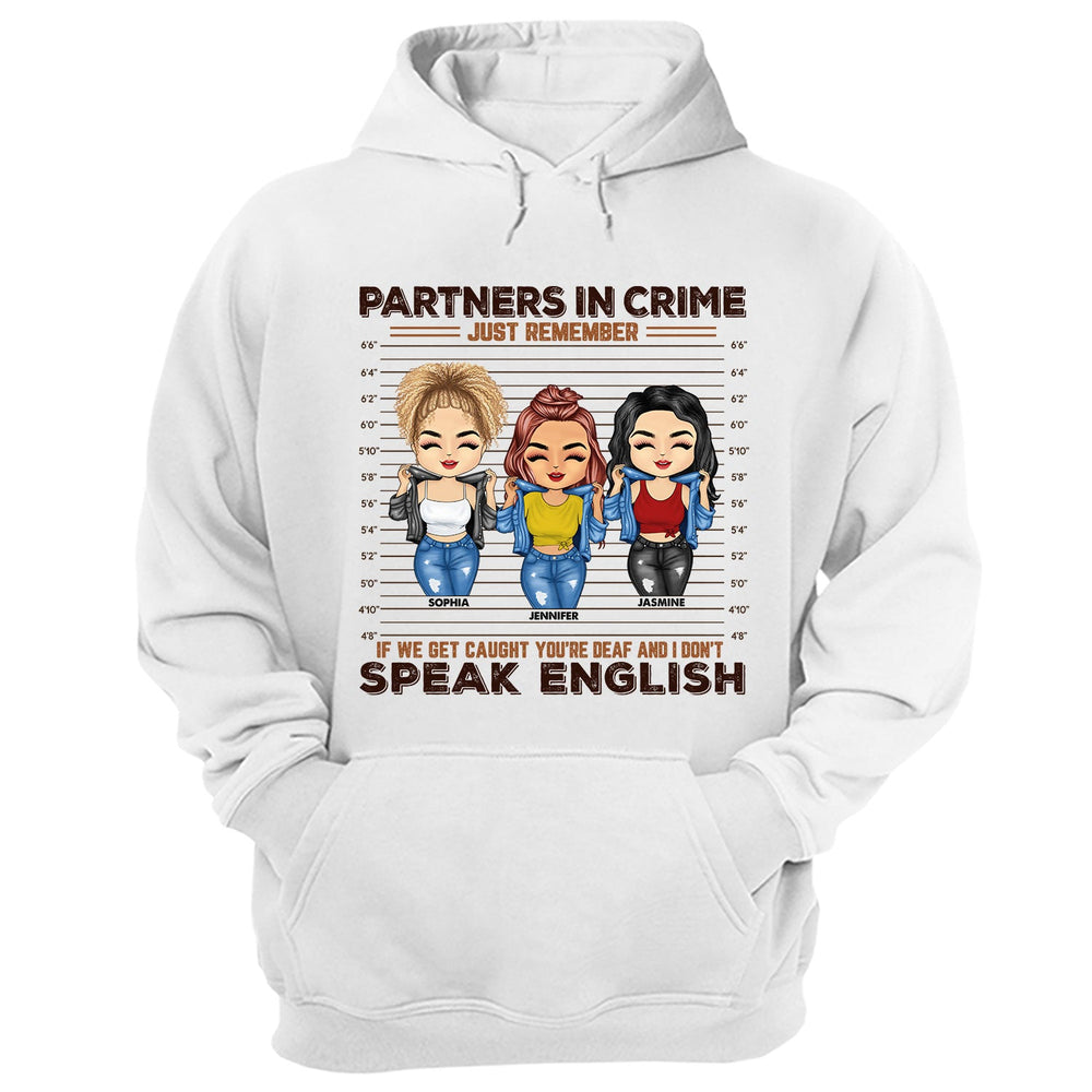 If We Get Caught You‘Re Deaf - Besties Gift - Personalized Custom Hoodie