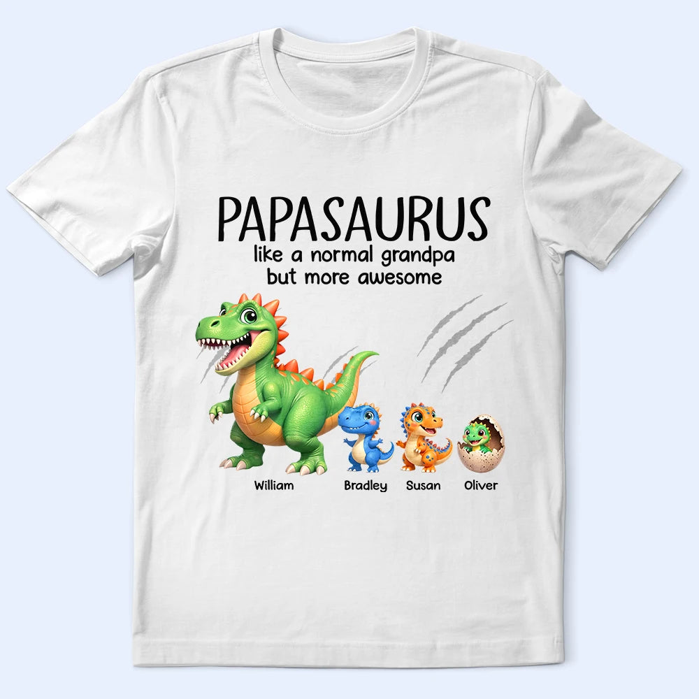 Papasaurus Like A Normal Grandpa But More Awesome - Personalized T Shirt