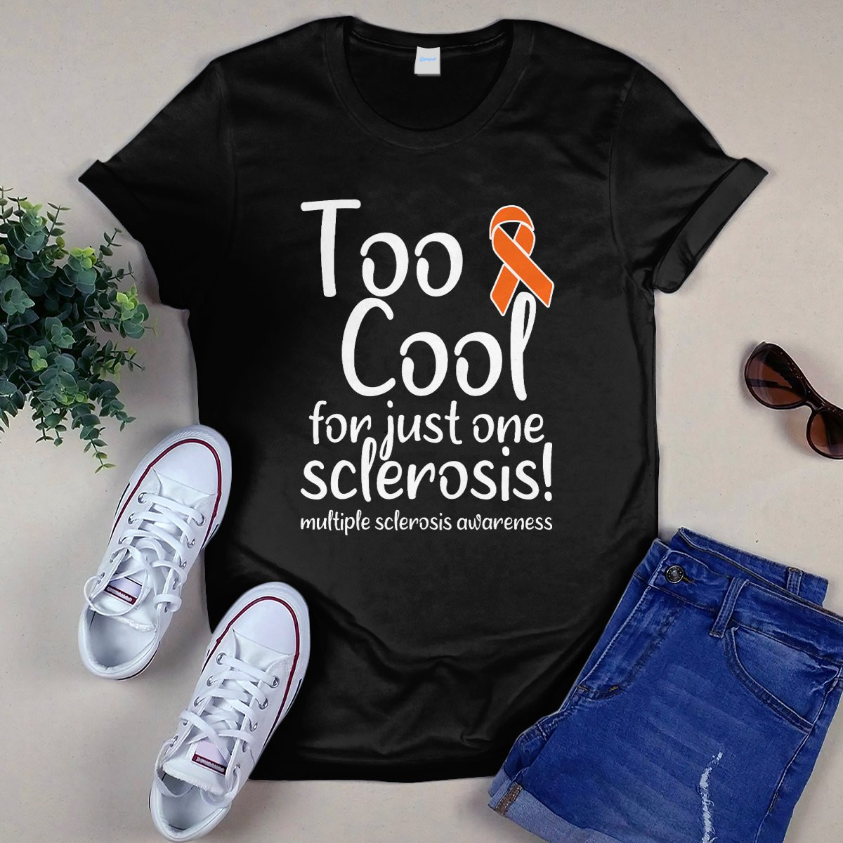 Too Cool For Just One Sclerosis! Multiple Sclerosis Awareness Shirt