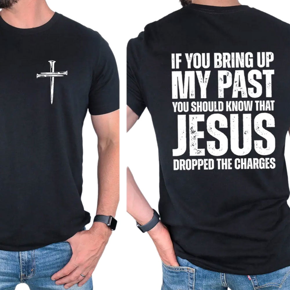 Jesus Dropped The Charges Inspirational T-Shirt