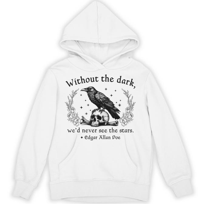 Without The Dark We'D Never See The Stars Edgar Allan Poe Hoodie